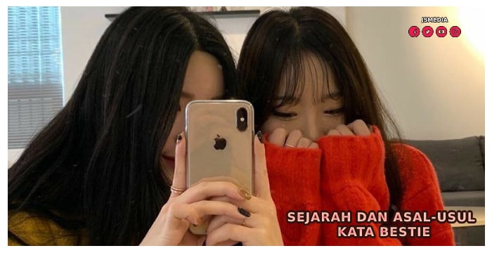 Sejarah dan Asal-Usul Kata Bestie