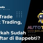 Auto Trade Robot Trading, Benarkah Sudah Terdaftar di Bappebti?
