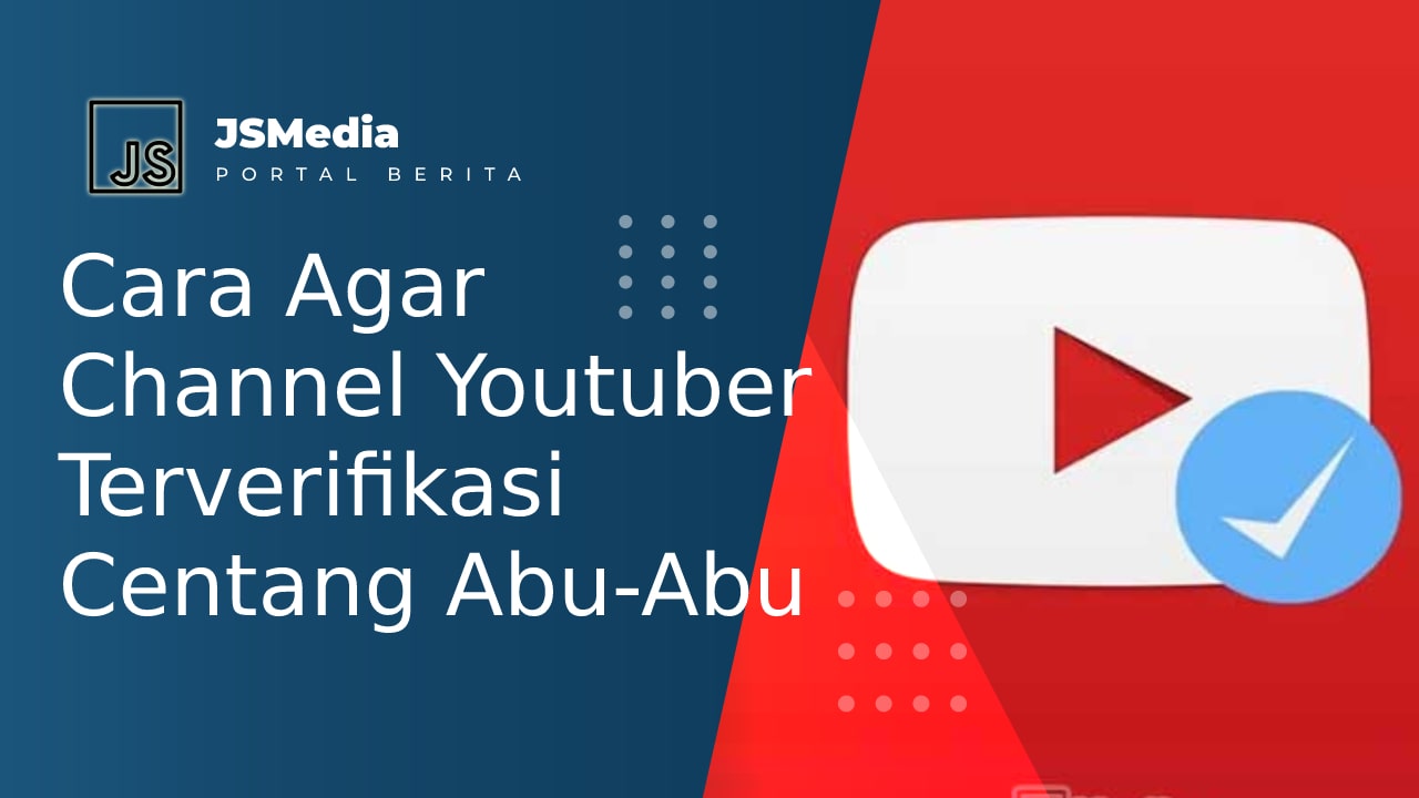 Cara Agar Channel Youtuber Terverifikasi Centang Abu-Abu