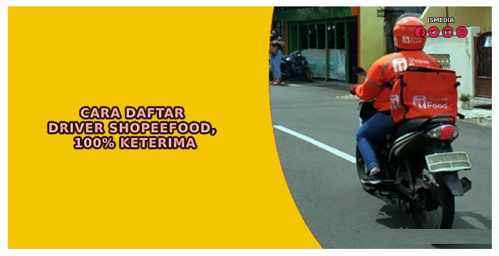 Cara Daftar Driver ShopeeFood, 100% Keterima