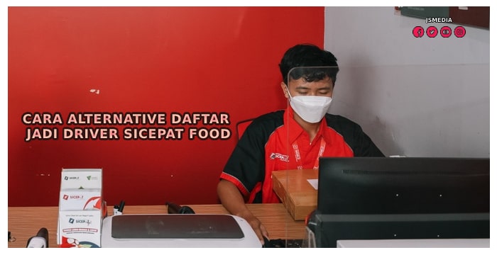 Cara Alternative Daftar Jadi Driver SiCepat Food