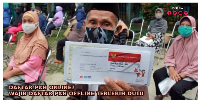 Daftar PKH Online? Wajib Daftar PKH Offline Terlebih Dulu