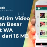 Cara Kirim Video Ukuran Besar Lewat WA