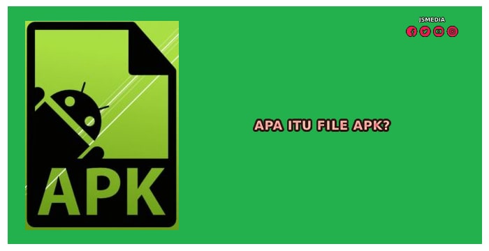 Apa Itu File Apk?