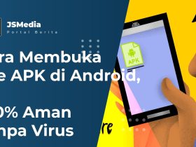 Cara Membuka File APK di Android, 100% Aman Tanpa Virus