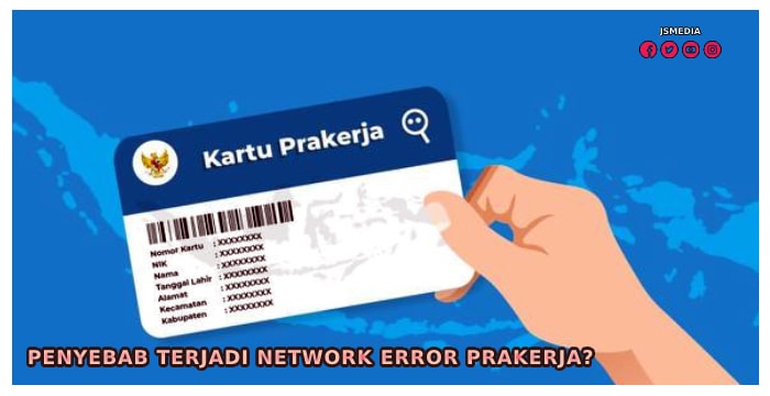 Penyebab Terjadi Network Error Prakerja?