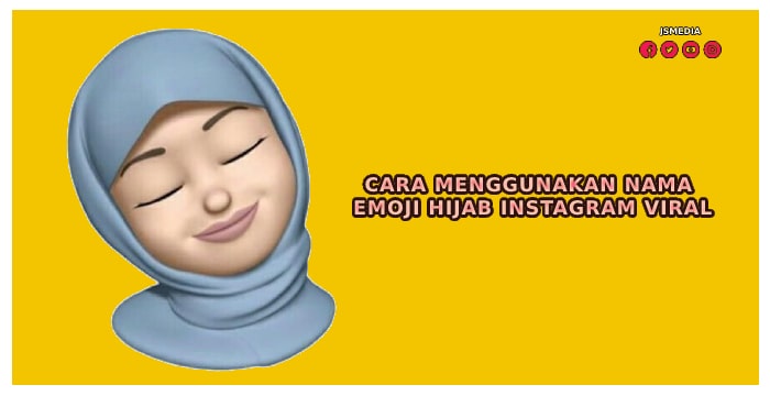 Cara Menggunakan Nama Emoji Hijab Instagram Viral
