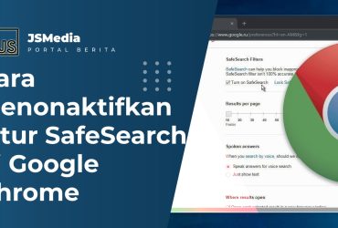 Cara Menonaktifkan Fitur SafeSearch di Google Chrome