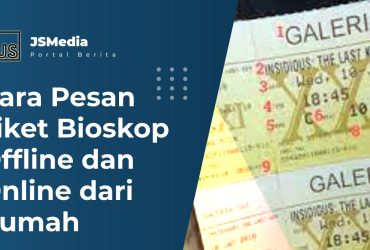 Cara Pesan Tiket Bioskop Offline dan Online dari Rumah