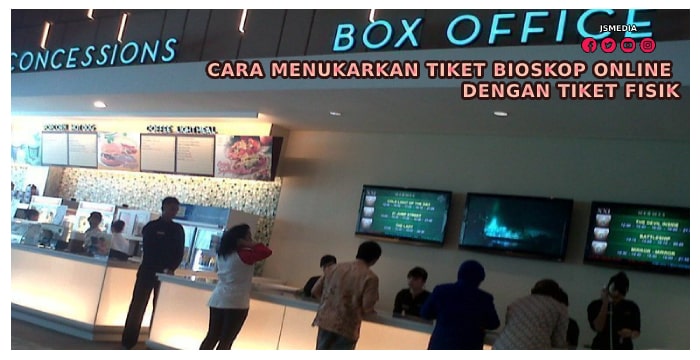 Cara Menukarkan Tiket Bioskop Online Dengan Tiket Fisik