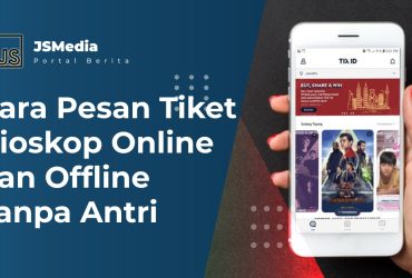 Cara Pesan Tiket Bioskop Online dan Offline Tanpa Antri