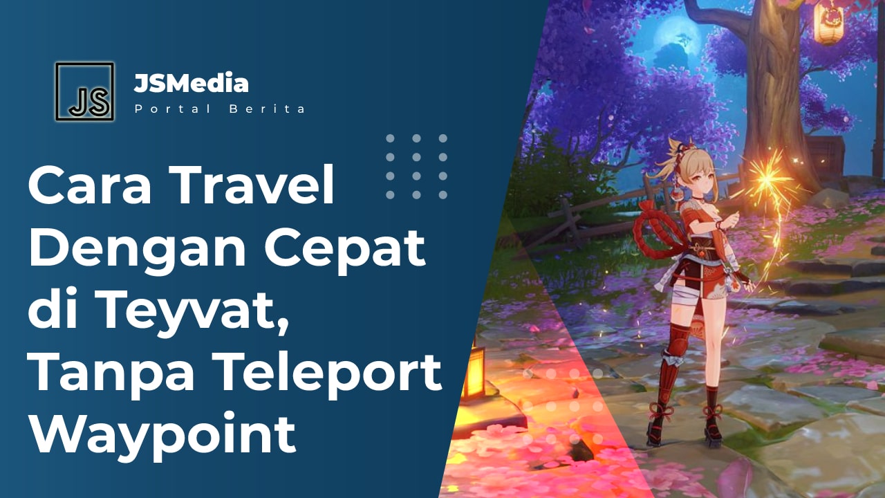 Cara Travel Dengan Cepat di Teyvat