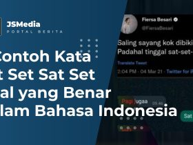 Contoh Kata Sat Set Sat Set Viral yang Benar Dalam Bahasa Indonesia