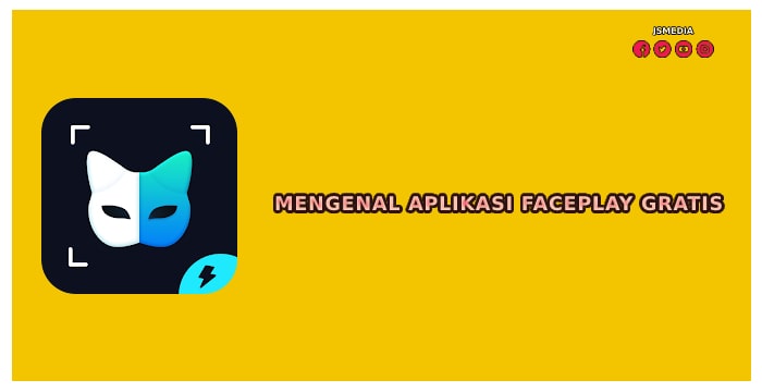 Mengenal Aplikasi FacePlay Gratis