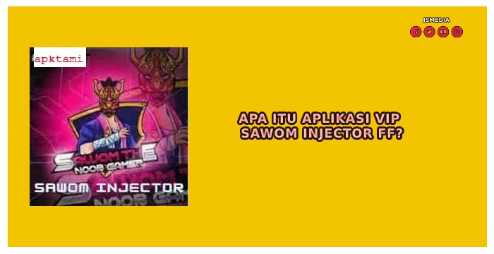 Apa Itu Aplikasi VIP Sawom Injector FF?