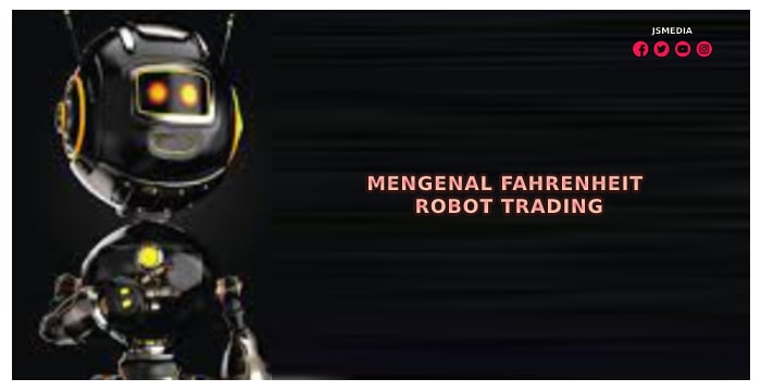 Mengenal Fahrenheit Robot Trading