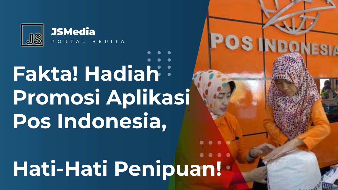 Fakta! Hadiah Promosi Aplikasi Pos Indonesia, Hati-Hati Penipuan!