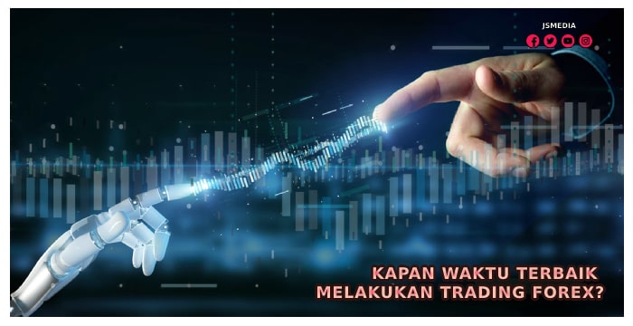 Kapan Waktu Terbaik Melakukan Trading Forex?