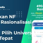 Gunakan NF Juara Rasionalisasi, Pilih Universitas yang Tepat