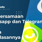 Apa Persamaan Whatsapp dan Telegram
