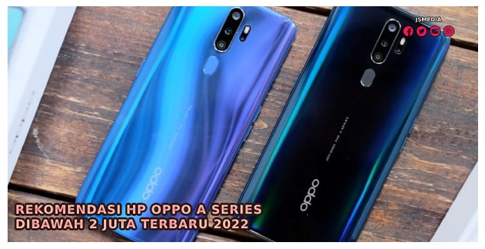 Rekomendasi Hp Oppo A Series diBawah 2 Juta Terbaru 2022