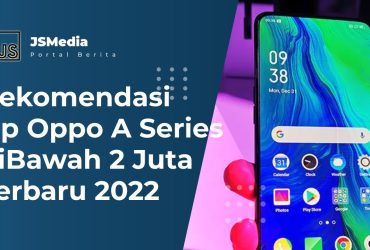 Rekomendasi Hp Oppo A Series diBawah 2 Juta Terbaru 2022