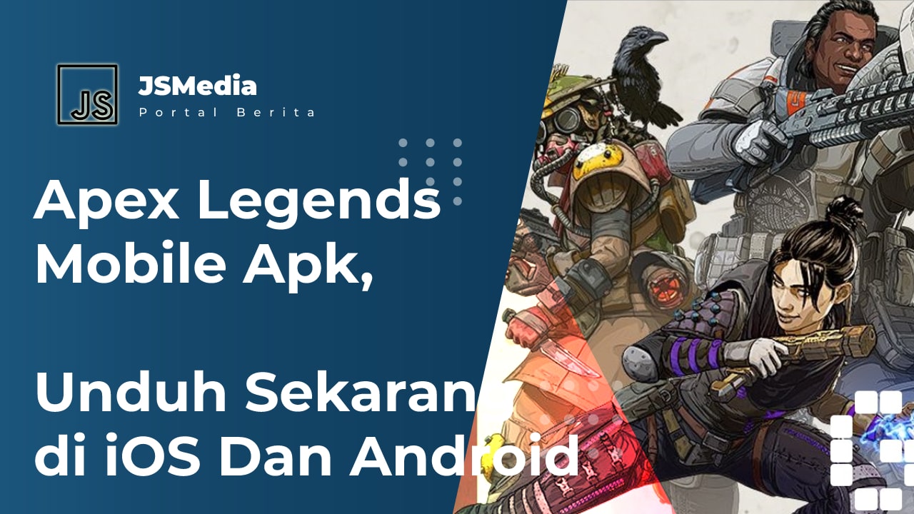 Apex Legends Mobile Apk, Unduh Sekarang Di iOS Dan Android