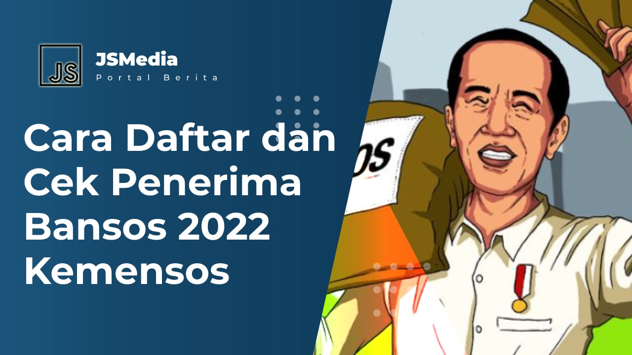 Cara Daftar Dan Cek Penerima Bansos 2022 Kemensos Melalui Aplikasi Kemensos