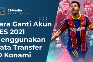 Cara Ganti Akun PES 2021 Menggunakan Data Transfer ID Konami