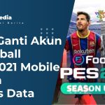 Cara Ganti Akun eFootball PES 2021 Mobile