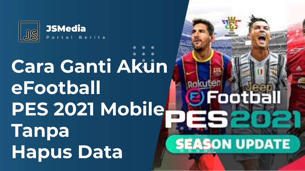 Cara Ganti Akun eFootball PES 2021 Mobile