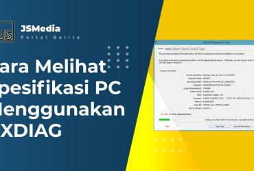 Cara Melihat Spesifikasi PC Menggunakan DXDIAG, Mudah Banget