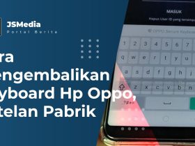 Cara Mengembalikan Keyboard Hp Oppo, Setelan Pabrik