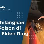 Cara Menghilangkan Efek Poison di Game Elden Ring