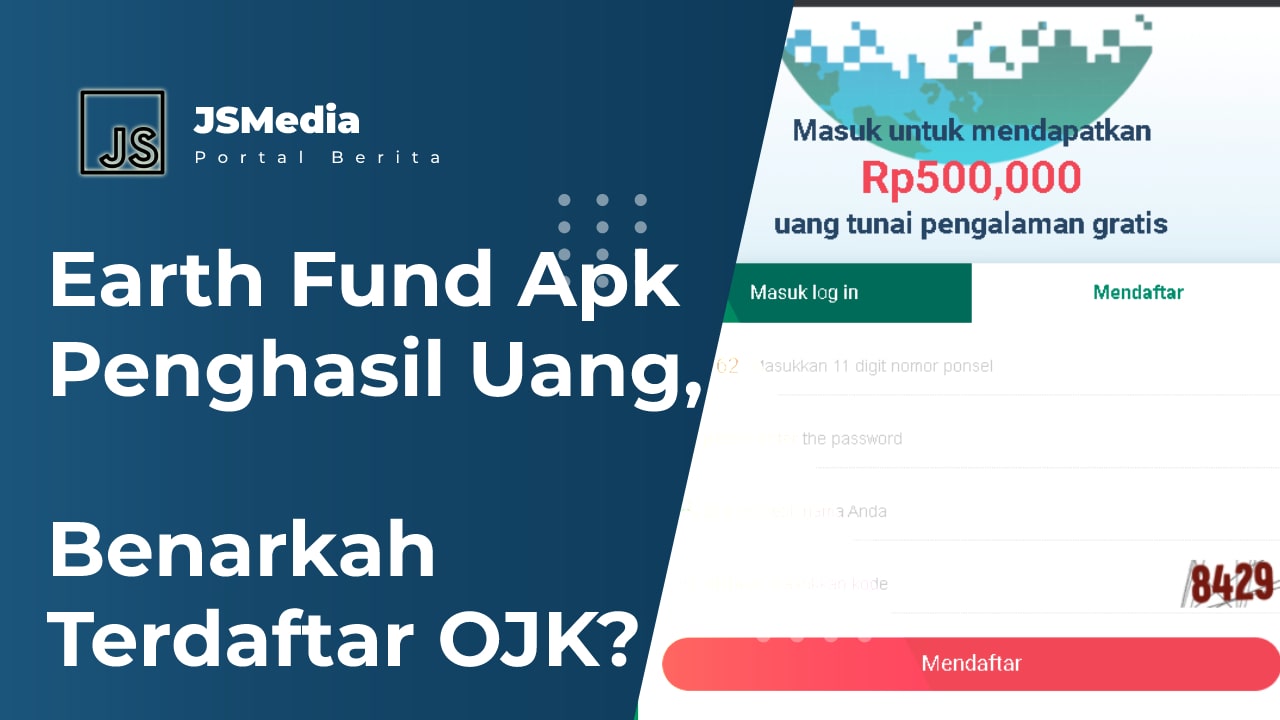 Earth Fund Apk Penghasil Uang, Benarkah Terdaftar OJK?