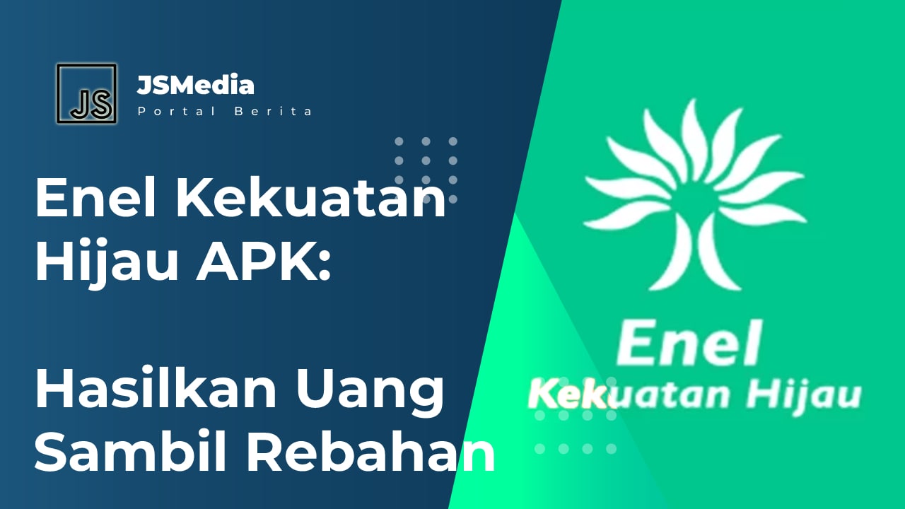 Enel Kekuatan Hijau APK: Hasilkan Uang Sambil Rebahan