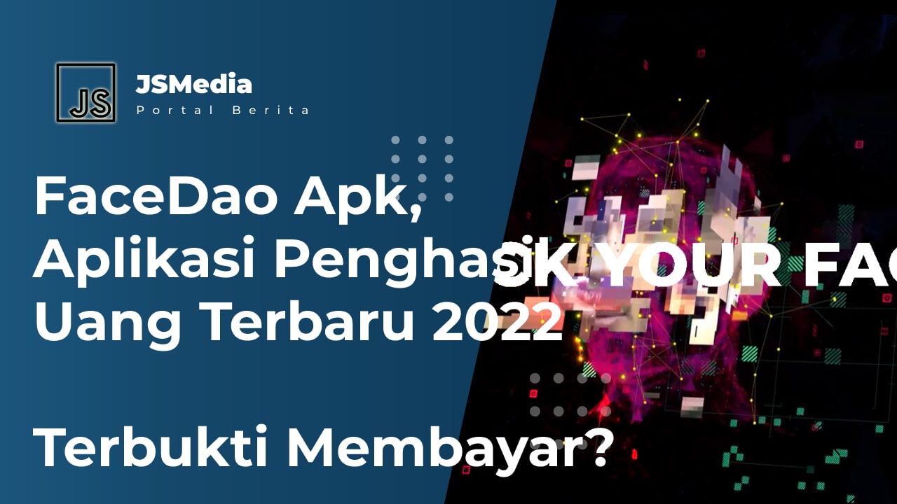 FaceDao Apk, Aplikasi Penghasil Uang Terbaru 2022 Terbukti Membayar