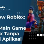 GG Now Roblox: Cara Main Game Roblox Tanpa Install Aplikasi