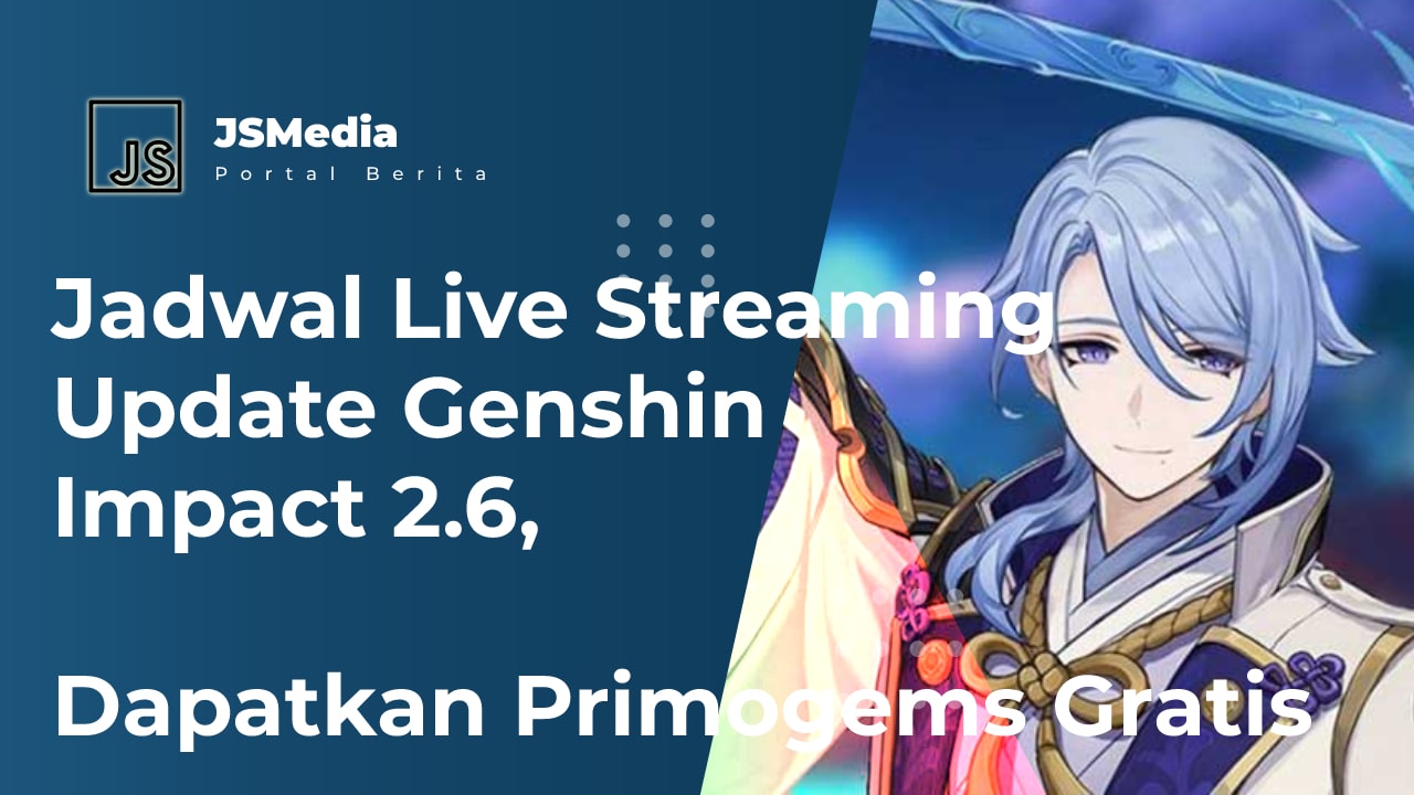Jadwal Live Streaming Update Genshin Impact 2.6