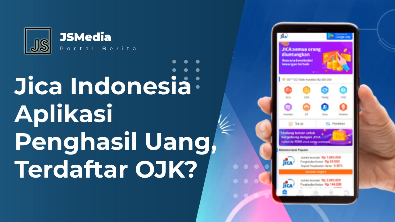 Jica Indonesia Aplikasi Penghasil Uang, Terdaftar OJK?