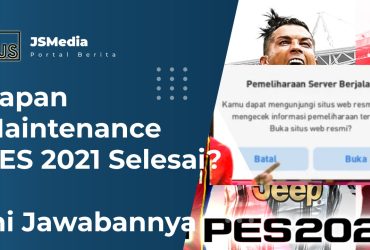 Kapan Maintenance PES 2021 Selesai?