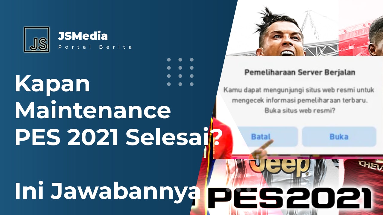 Kapan Maintenance PES 2021 Selesai?