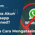 Kenapa Akun Whatsapp Dibanned