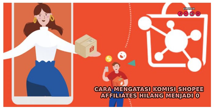 Cara Mengatasi Komisi Shopee Affiliates Hilang Menjadi 0