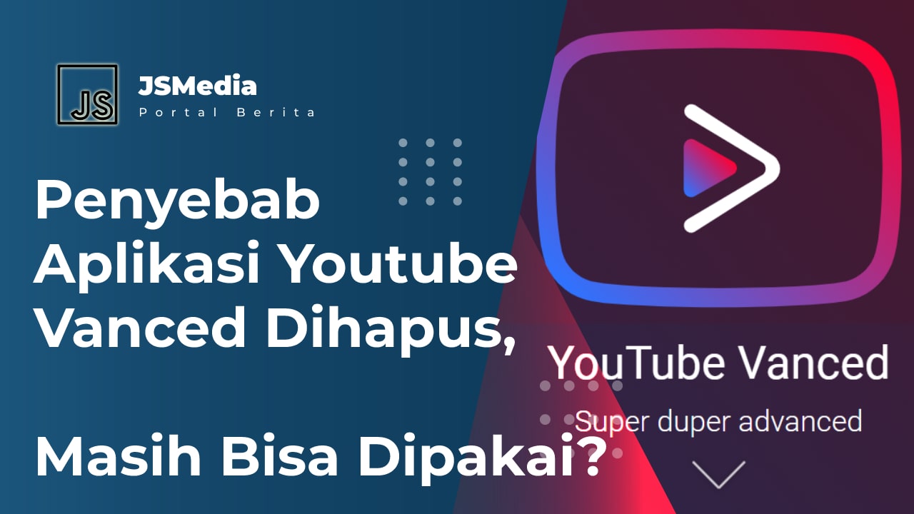Penyebab Aplikasi Youtube Vanced Dihapus