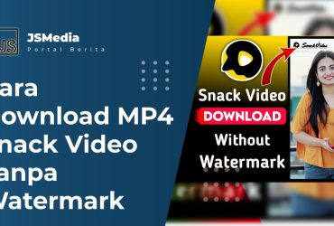 Cara Download MP4 Snack Video Tanpa Watermark