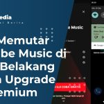 Cara Memutar Youtube Music di Latar Belakang Tanpa Upgrade ke Premium