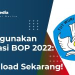 Cara Menggunakan Aplikasi BOP 2022: Download Sekarang!