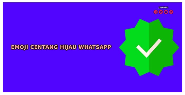 Membuat Emoji Centang Hijau WhatsApp