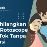 Menghilangkan Filter Rotoscope di TikTok